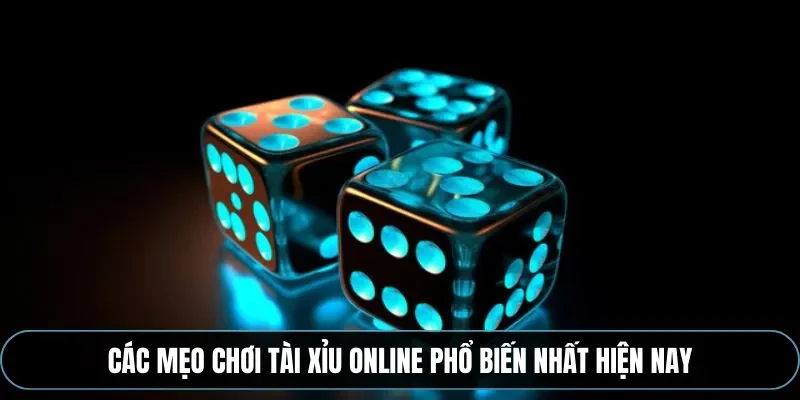 C&aacute;c mẹo chơi t&agrave;i xỉu online phổ biến nhất hiện nay
